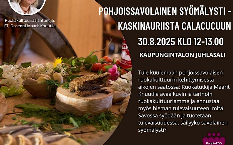 Avoin yleisöluento 30.8. 2025: Pohjoissavolainen syömälysti - kaskinauriista calacucuun